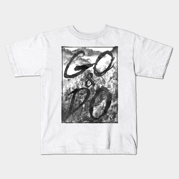 Go And Do Kids T-Shirt by mrbragdon